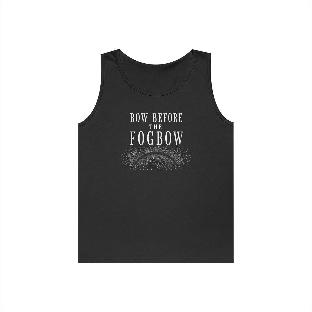 Bow Before the Fogbow Tank Top