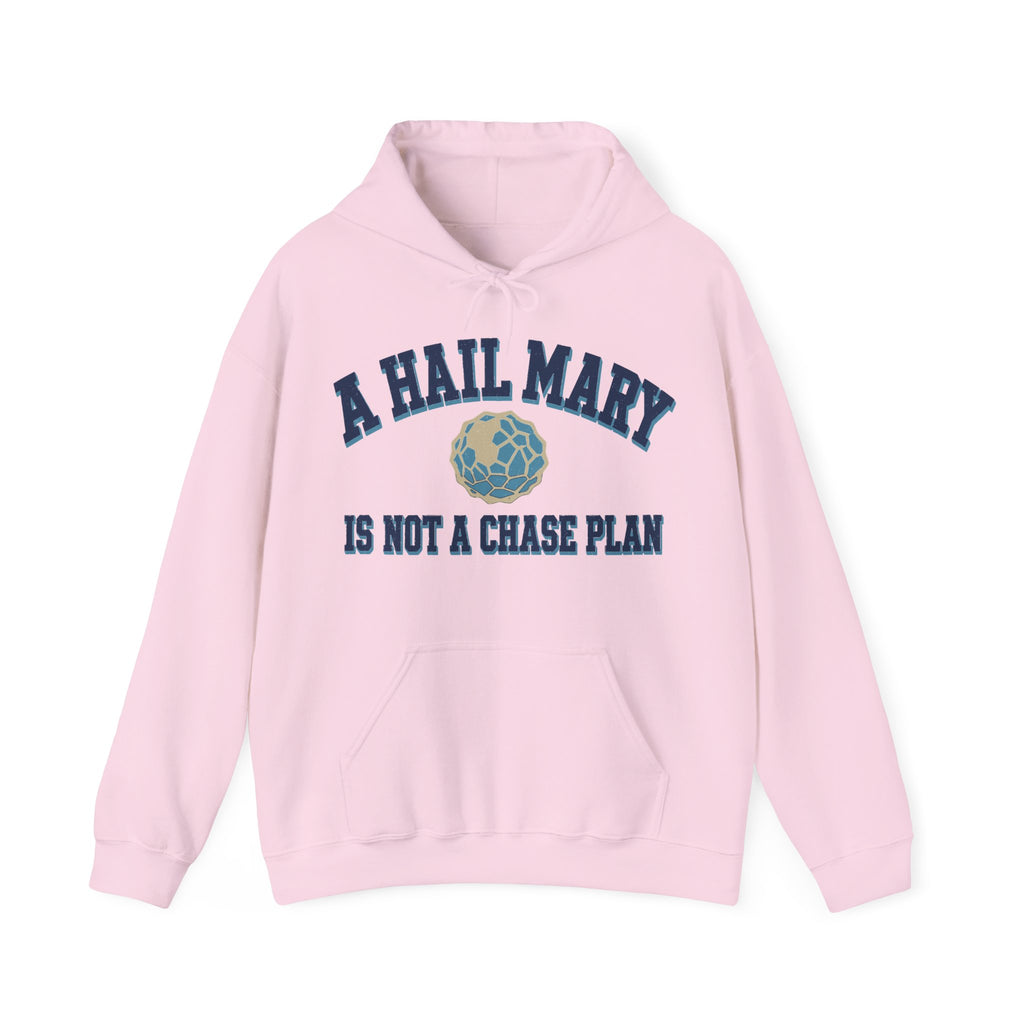 A Hail Mary Is Not a Chase Plan Hoodie