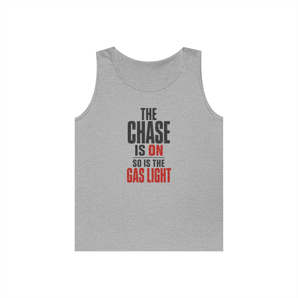 The Chase Is On, So Is the Gas Light Tank Top