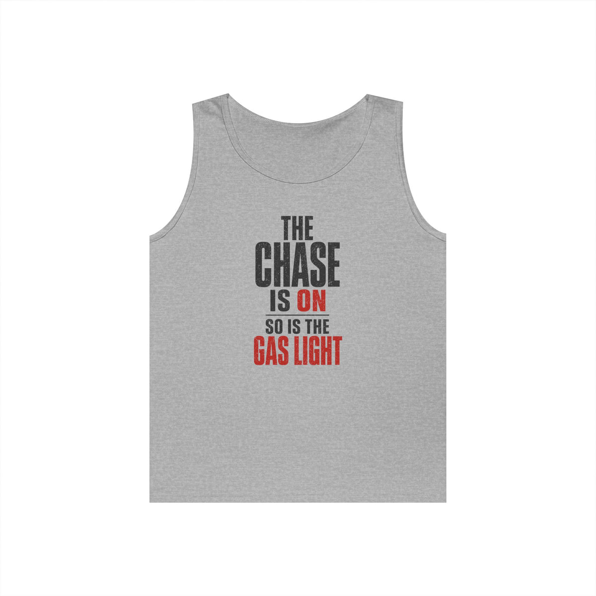 The Chase Is On, So Is the Gas Light Tank Top