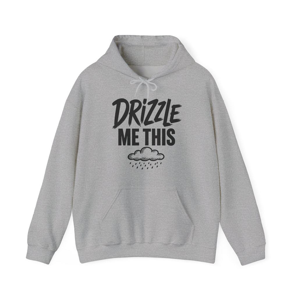 Drizzle Me This Hoodie