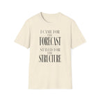 I Came for the Forecast Stayed for the Structure T-Shirt