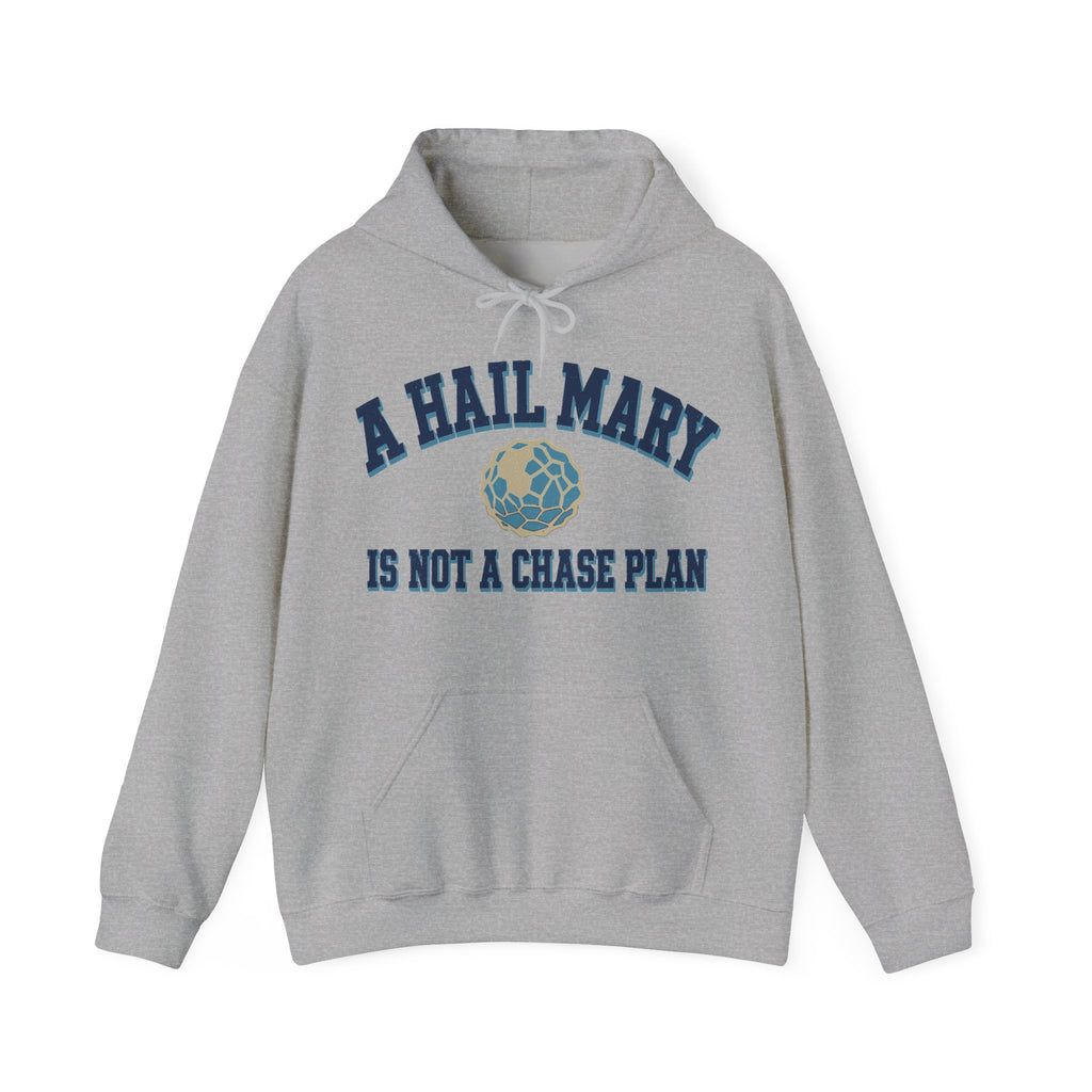 A Hail Mary Is Not a Chase Plan Hoodie