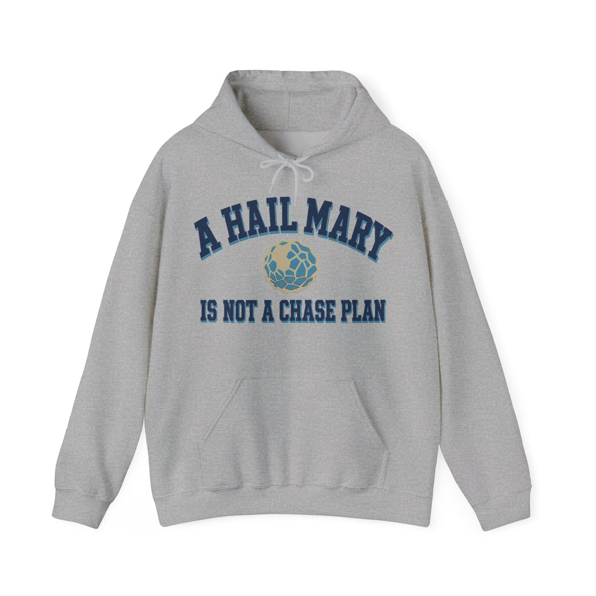 A Hail Mary Is Not a Chase Plan Hoodie