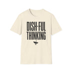 Dish-ful Thinking T-Shirt