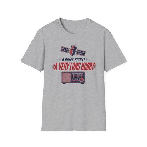 A Brief Signal a Very Long Hobby T-Shirt