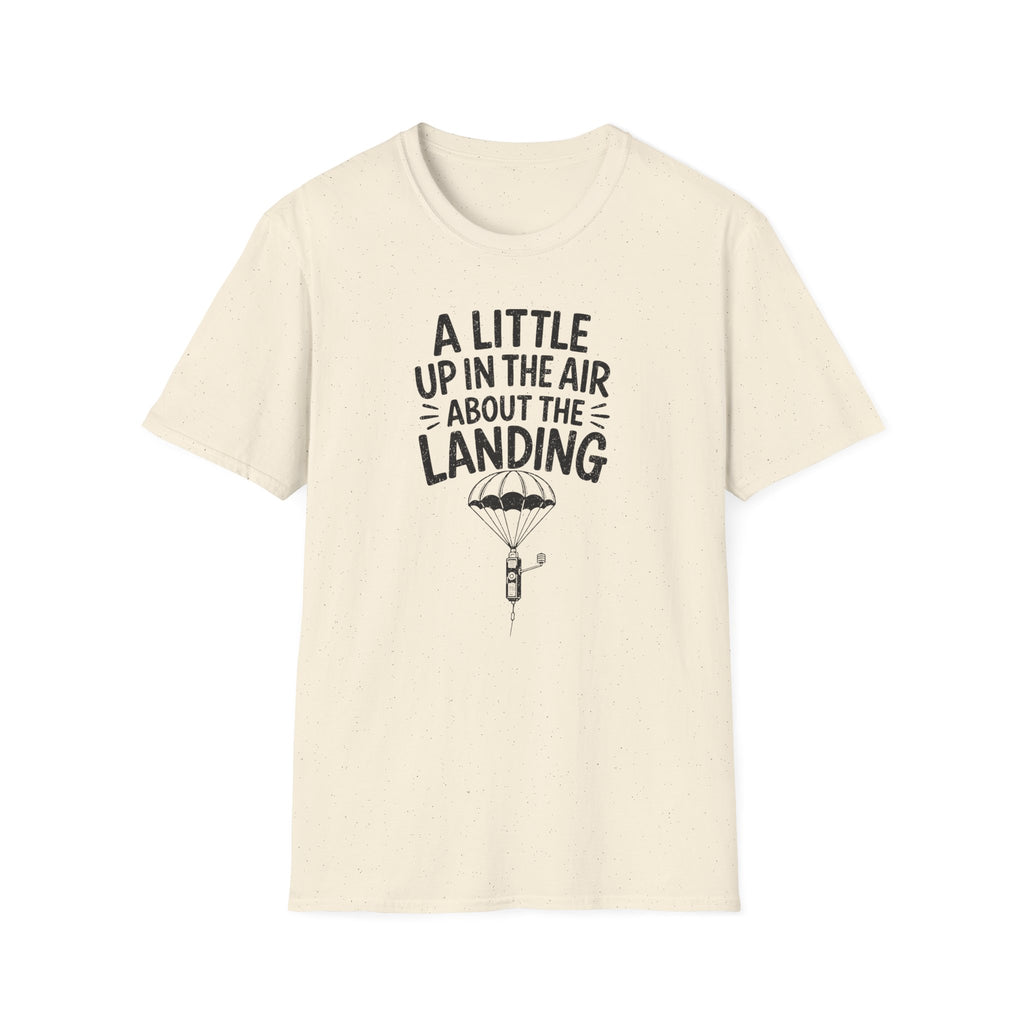 A Little Up in the Air About the Landing T-Shirt