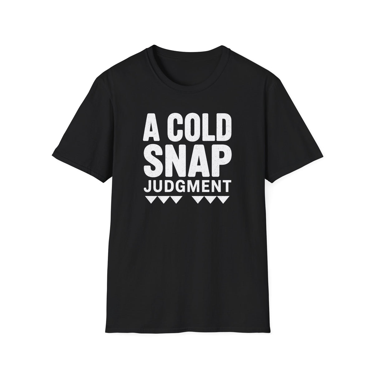 A Cold Snap Judgment T-Shirt