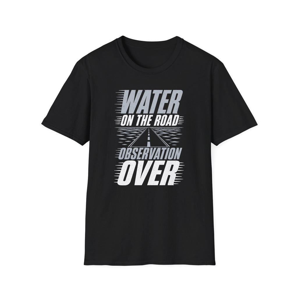 Water on the Road Observation Over T-Shirt