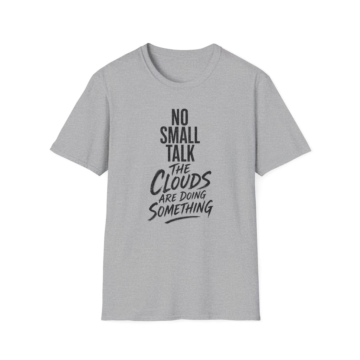 No Small Talk the Clouds Are Doing Something T-Shirt