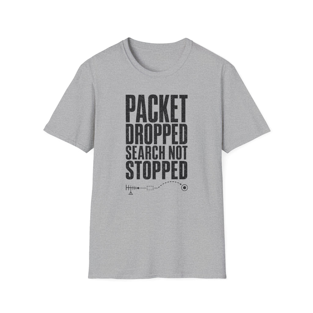 Packet Dropped Search Not Stopped T-Shirt