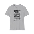 Packet Dropped Search Not Stopped T-Shirt