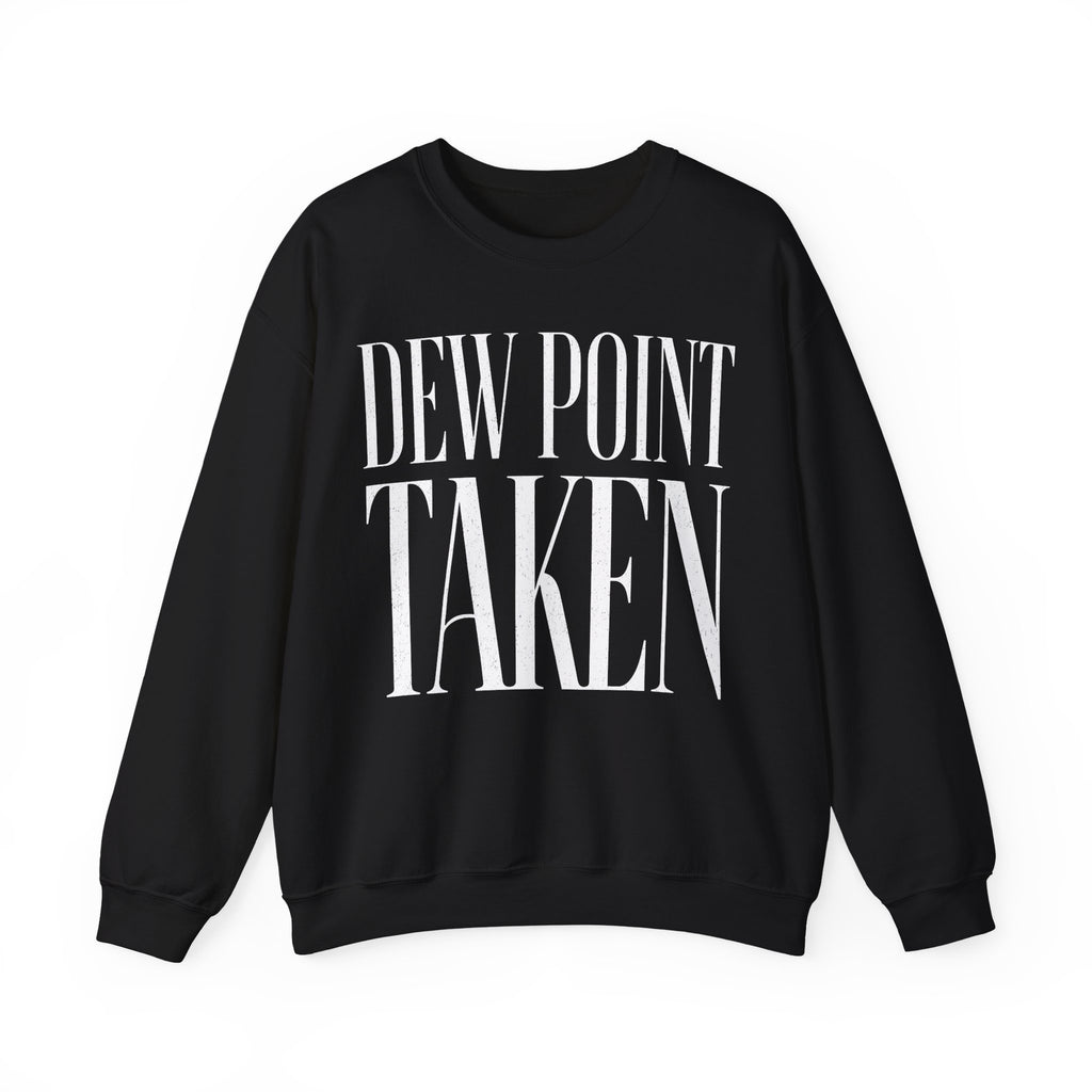 Dew Point Taken Crewneck