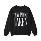 Dew Point Taken Crewneck