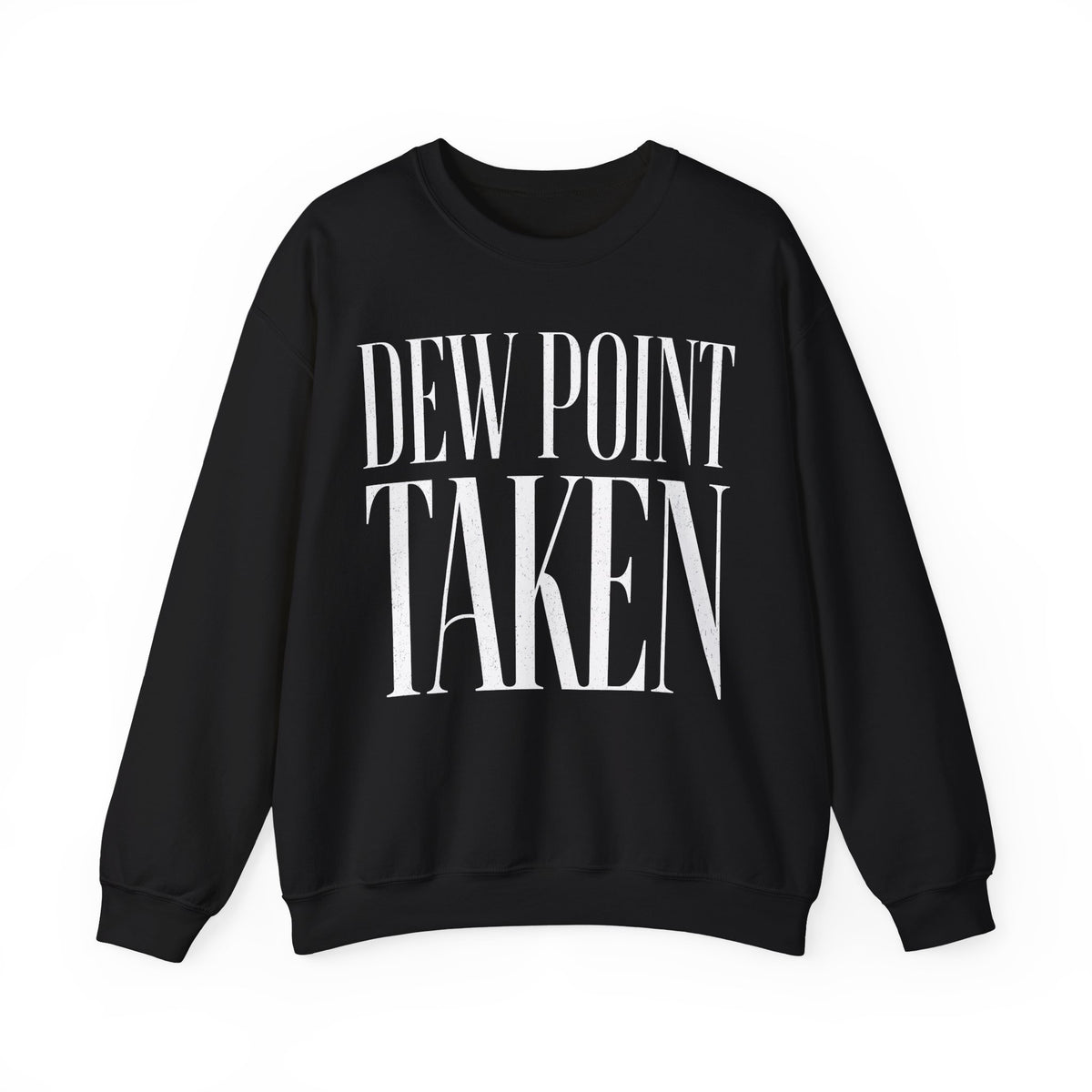 Dew Point Taken Crewneck