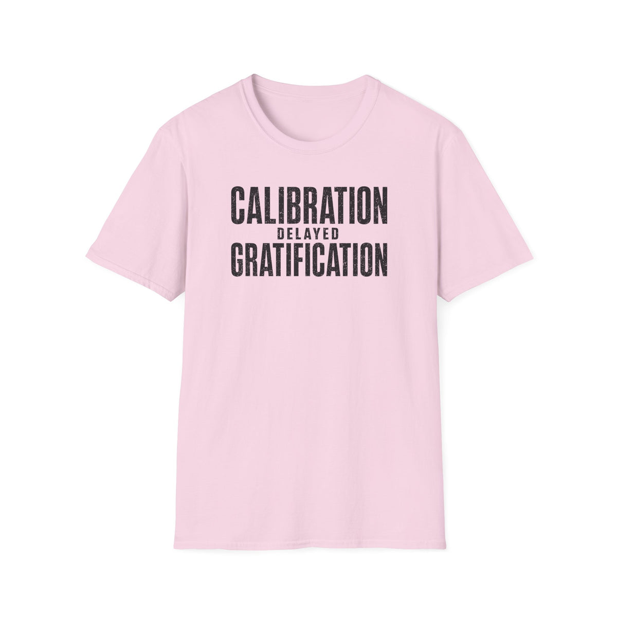 Calibration Delayed Gratification T-Shirt