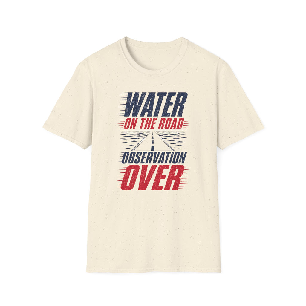 Water on the Road Observation Over T-Shirt