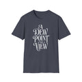 A Dew Point of View T-Shirt