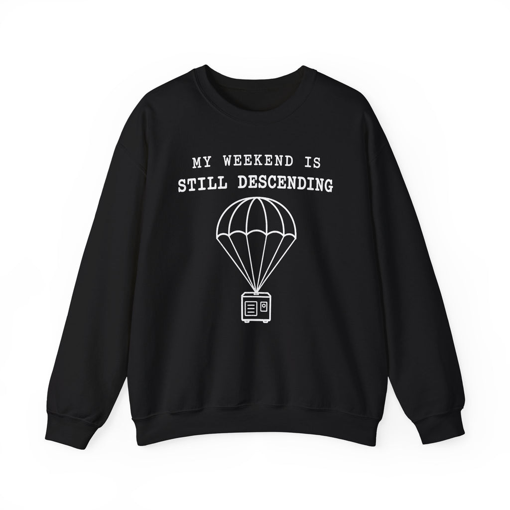 My Weekend Is Still Descending Crewneck