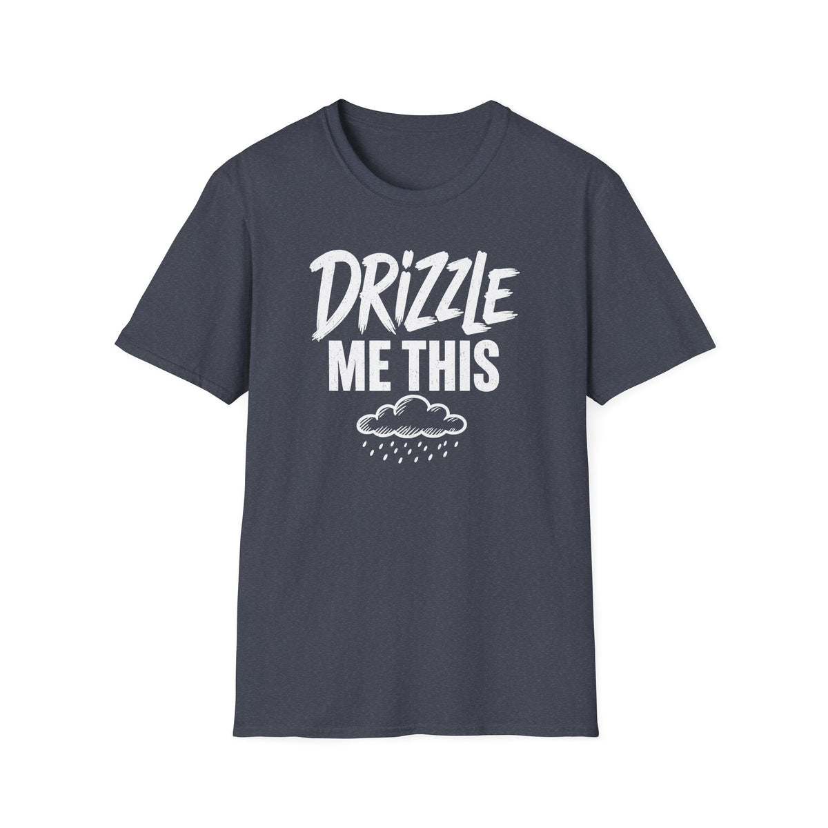 Drizzle Me This T-Shirt