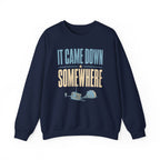 It Came Down Somewhere Crewneck
