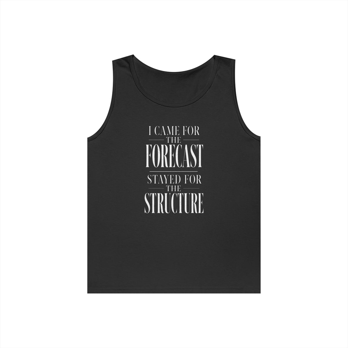 I Came for the Forecast Stayed for the Structure Tank Top