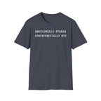 Emotionally Stable Atmospherically Not T-Shirt