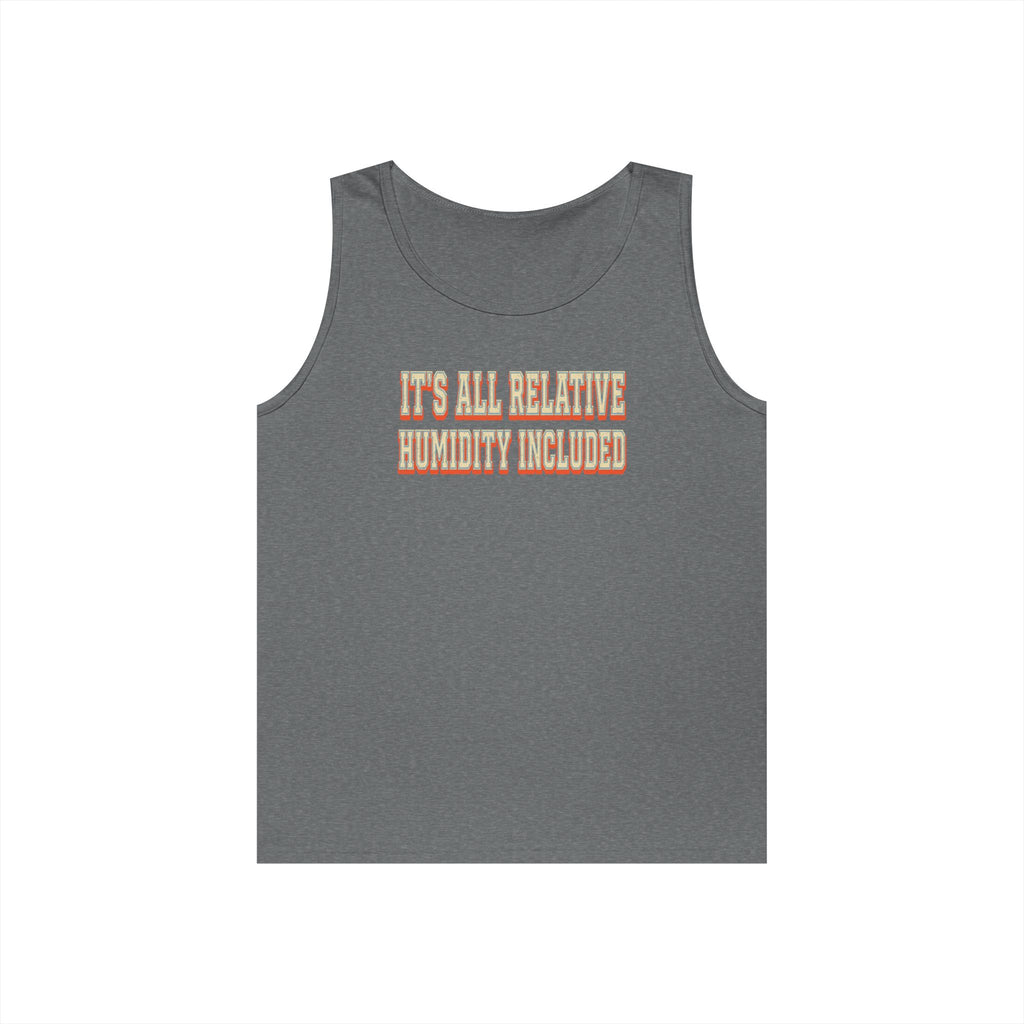 It's All Relative Humidity Included Tank Top