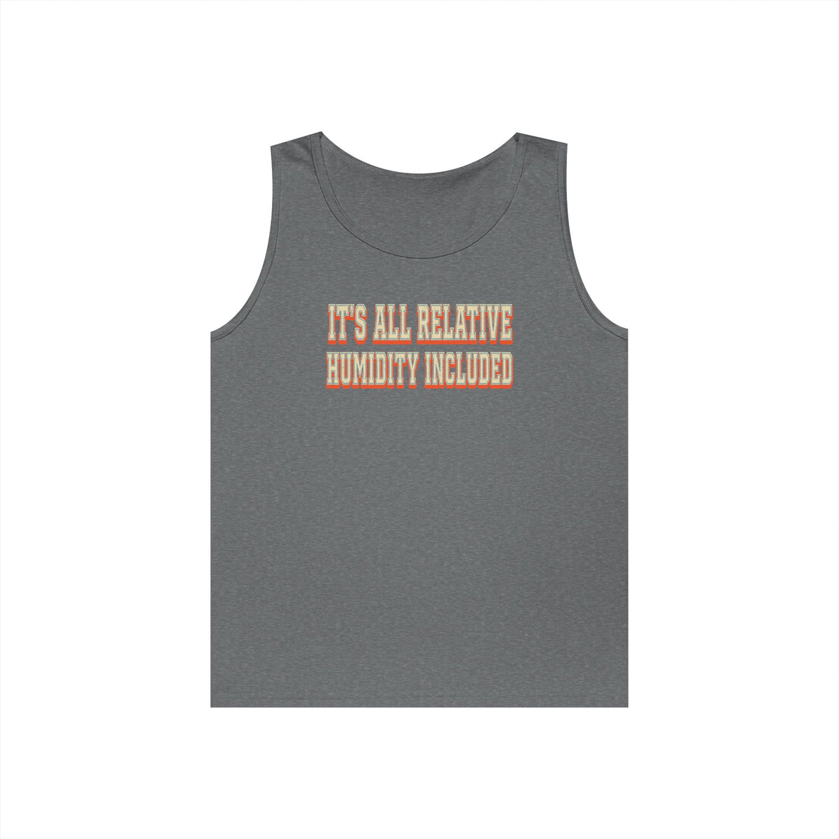 It's All Relative Humidity Included Tank Top