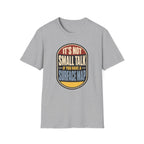 It's Not Small Talk If You Have a Surface Map T-Shirt