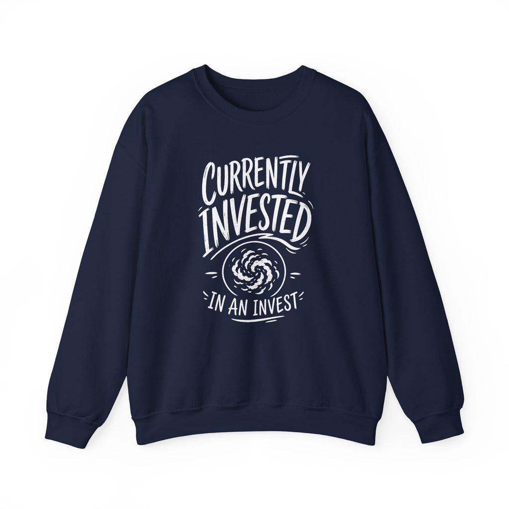 Currently Invested in an Invest Crewneck