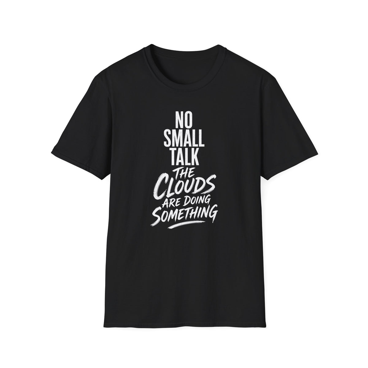 No Small Talk the Clouds Are Doing Something T-Shirt
