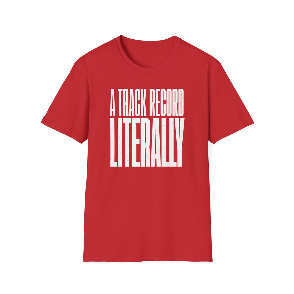 A Track Record Literally T-Shirt