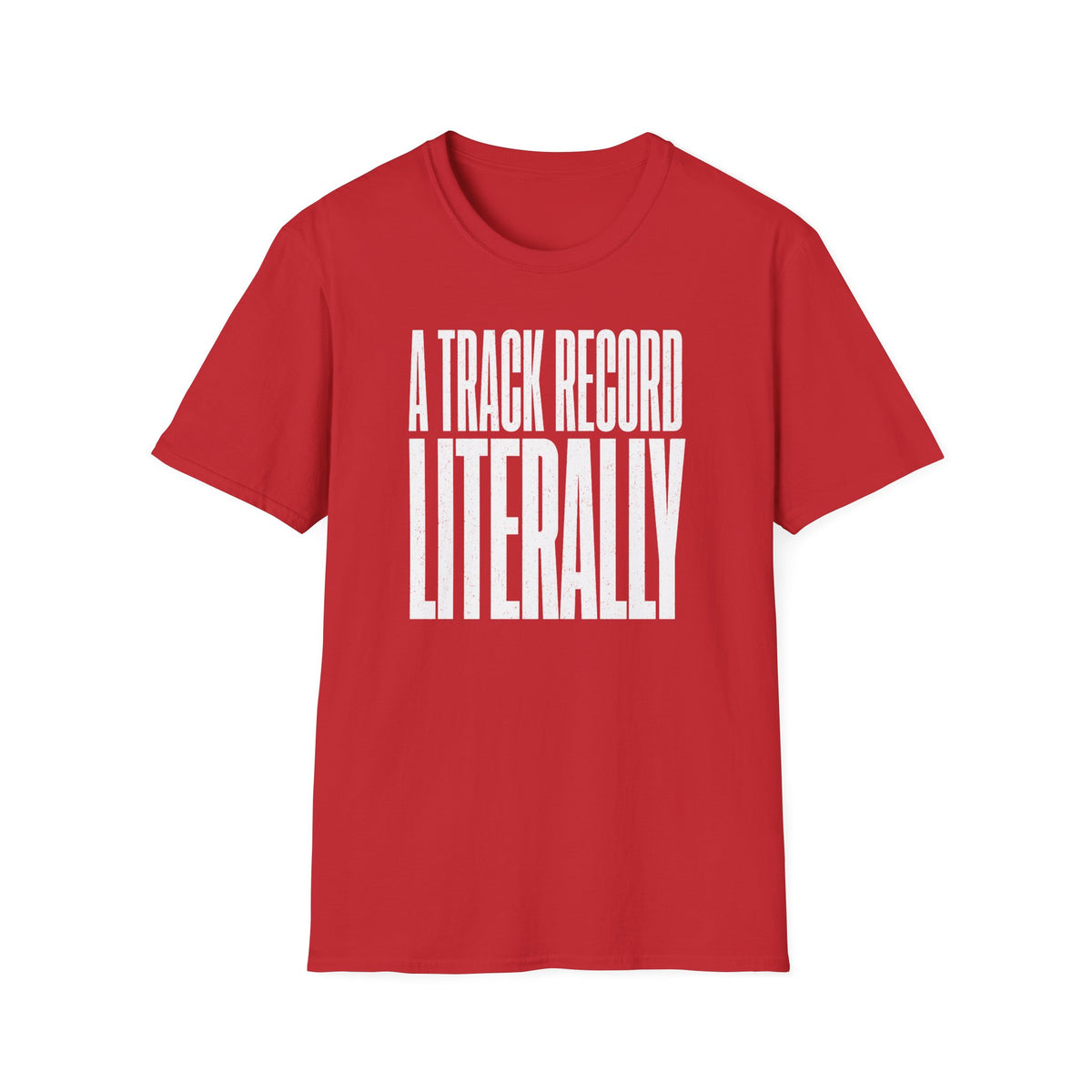 A Track Record Literally T-Shirt