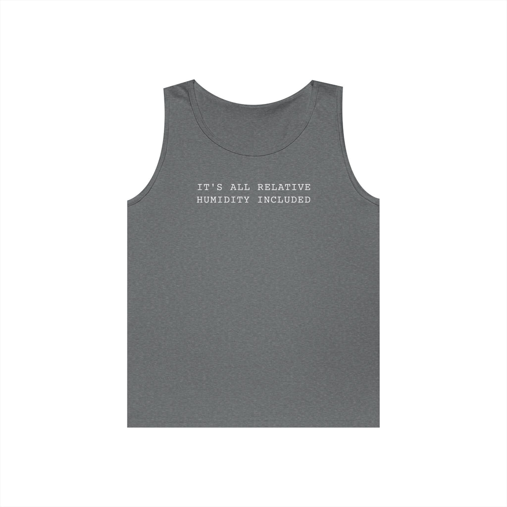 It's All Relative Humidity Included Tank Top
