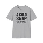 A Cold Snap Judgment T-Shirt