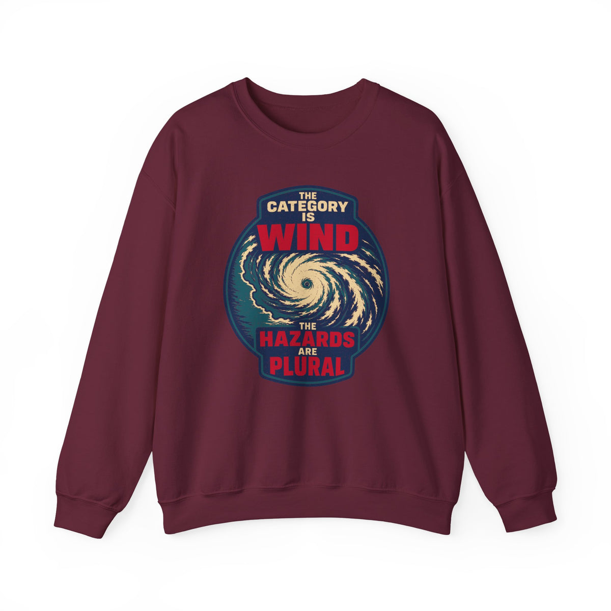 The Category Is Wind the Hazards Are Plural Crewneck