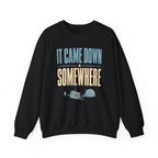 It Came Down Somewhere Crewneck