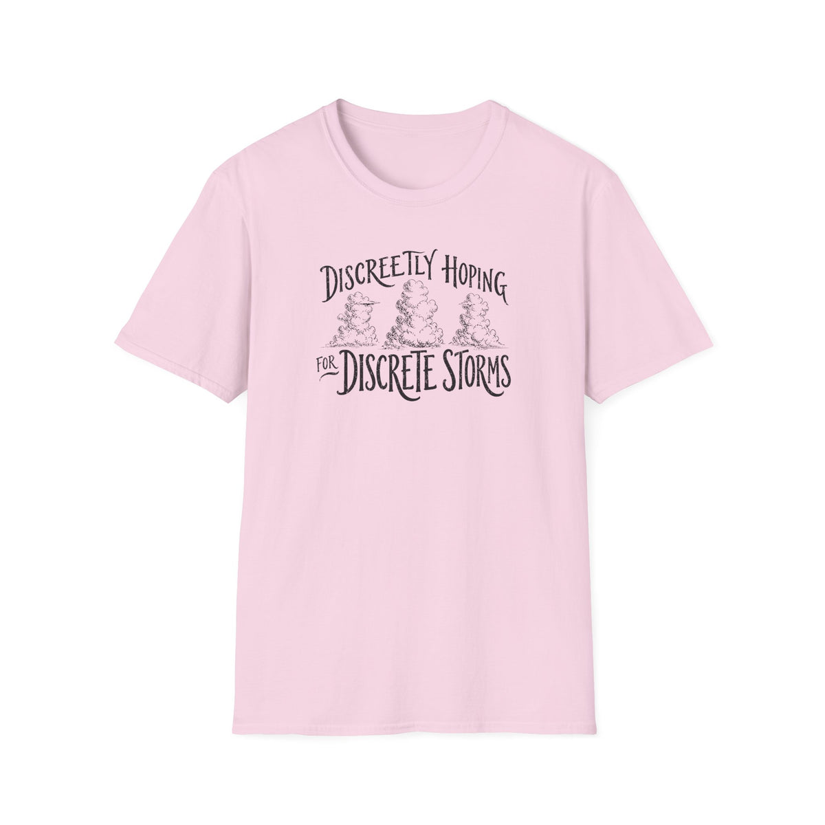 Discreetly Hoping for Discrete Storms T-Shirt