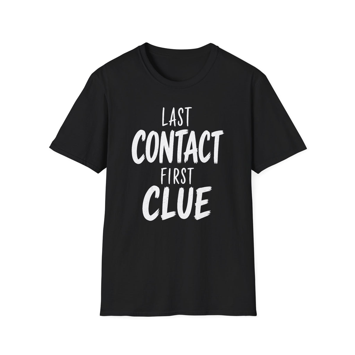 Last Contact First Clue T-Shirt