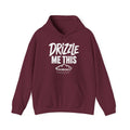Drizzle Me This Hoodie