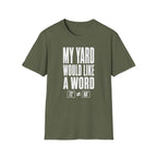 My Yard Would Like a Word T-Shirt