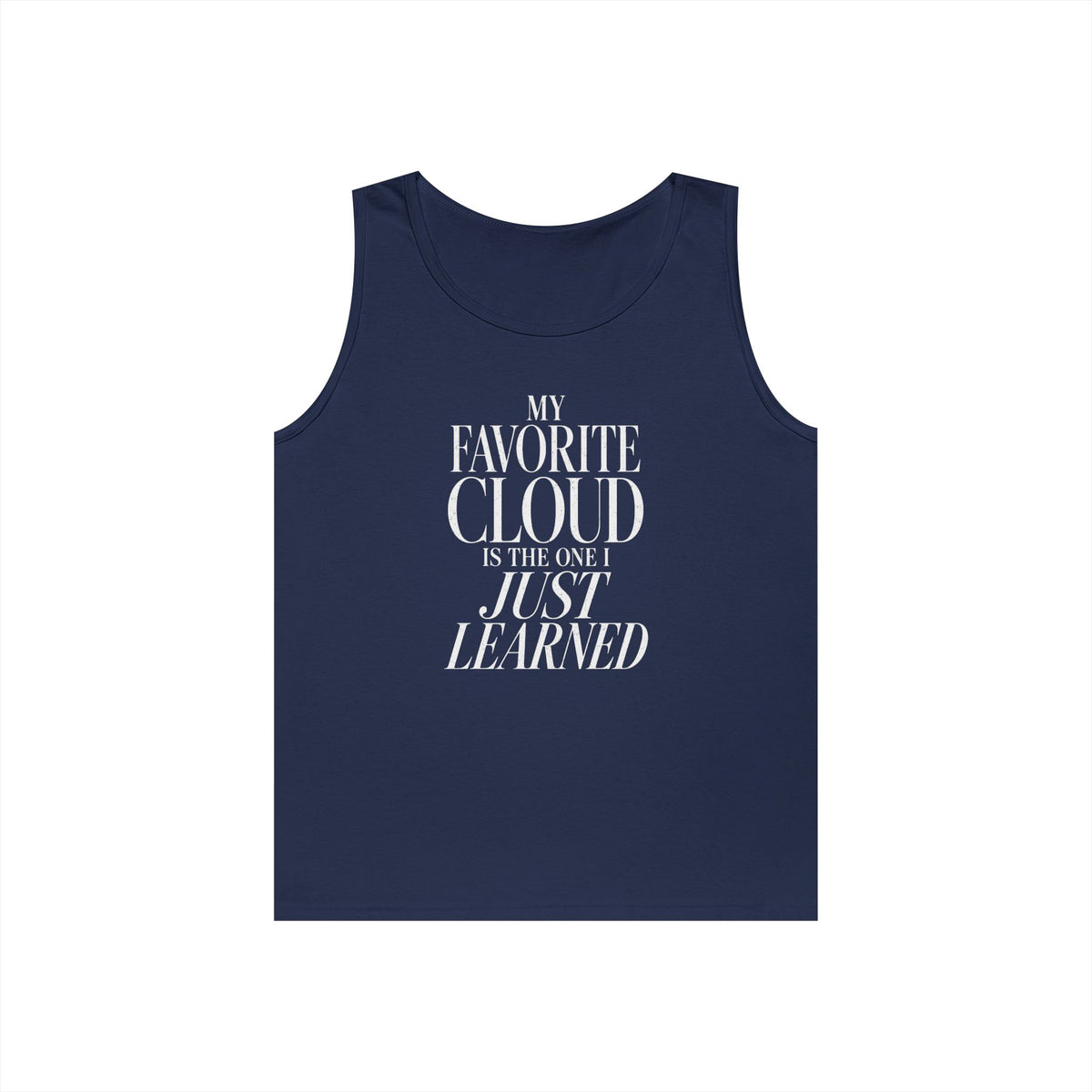 My Favorite Cloud Is the One I Just Learned Tank Top