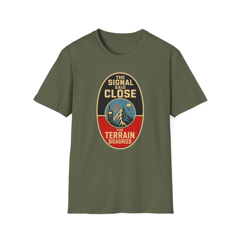 The Signal Said Close the Terrain Disagreed T-Shirt