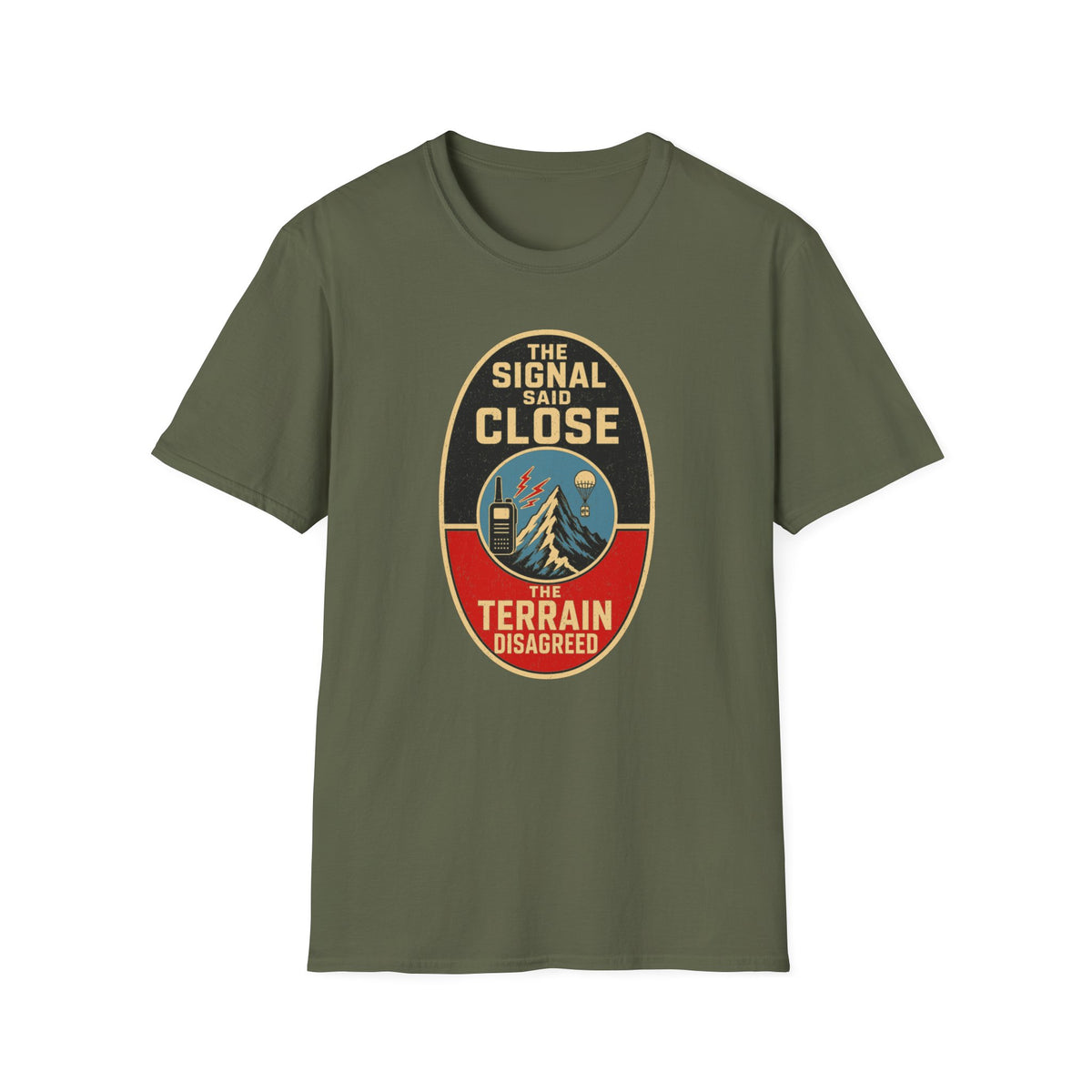 The Signal Said Close the Terrain Disagreed T-Shirt