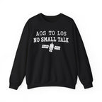 AOS to LOS No Small Talk Crewneck