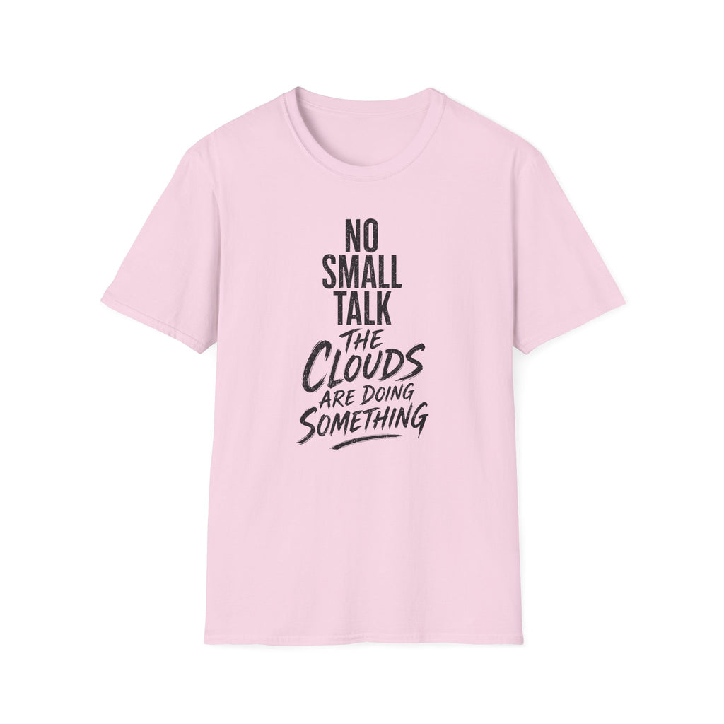 No Small Talk the Clouds Are Doing Something T-Shirt