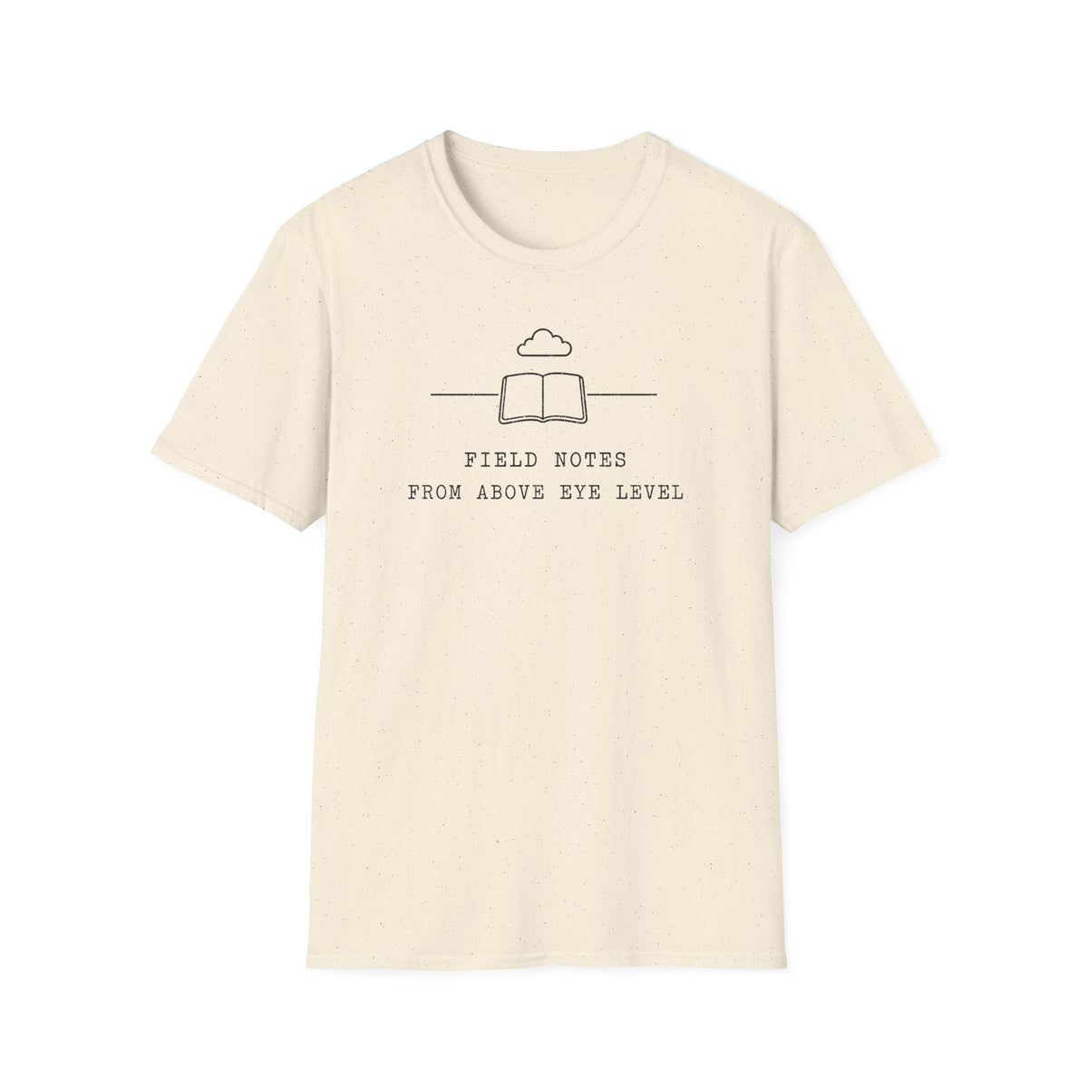 Field Notes from Above Eye Level T-Shirt
