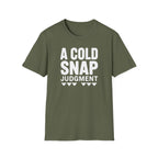 A Cold Snap Judgment T-Shirt