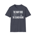 The Map Ends, the Search Begins T-Shirt